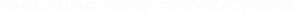 Shouting Cow Productions